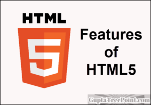 Features of HTML5 in Hindi –  HTML5 के कौन कौन से features हैं – HTML5 New Features